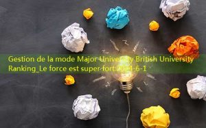 Gestion de la mode Major University British University Ranking_Le force est super fort